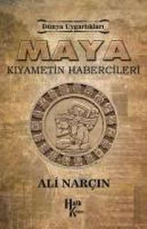 Maya Kiyametin Habercileri de Ali Narcin