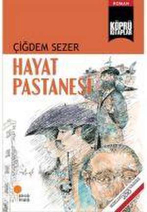 Hayat Pastanesi de Cigdem Sezer