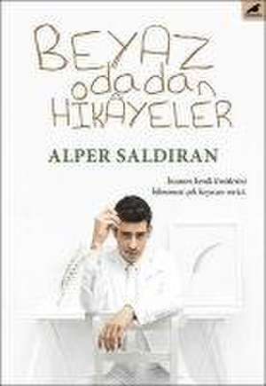 Beyaz Odadan Hikayeler de Alper Saldiran