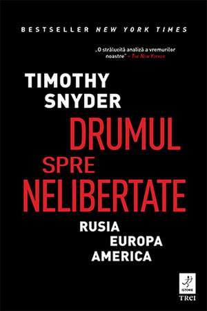 Drumul spre nelibertate de Timothy Snyder