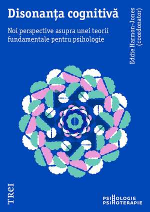 Disonanța cognitivă: Noi perspective asupra unei teorii fundamentale pentru psihologie de Eddie Harmon‑Jones