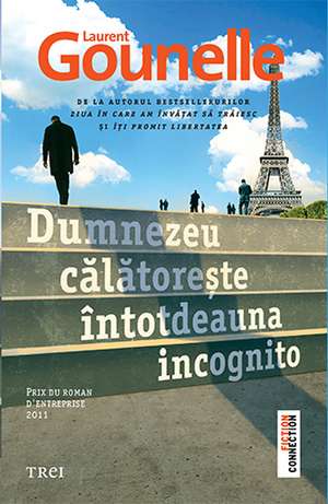 DUMNEZEU CALATORESTE INTOTDEAUNA INCOGNITO de Laurent Gounelle