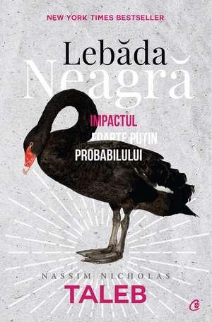 Lebăda neagră. Ediția a -III-a revizuită de Nassim Nicholas Taleb