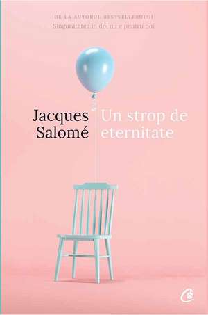 Un strop de eternitate de Jacques Salomé