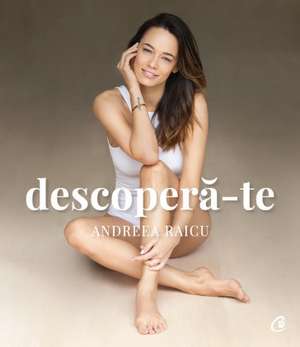 Descoperă-te de Andreea Raicu