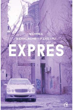 Expres de Mihnea Mihalache‑Fiastru