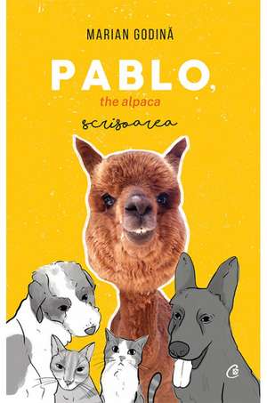 Pablo, the alpaca. Scrisoarea de Marian Godina