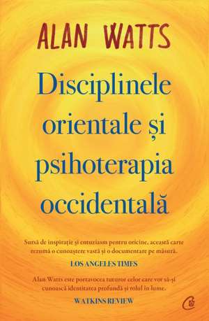 Disciplinele orientale și psihoterapia occidentală de Alan Watts