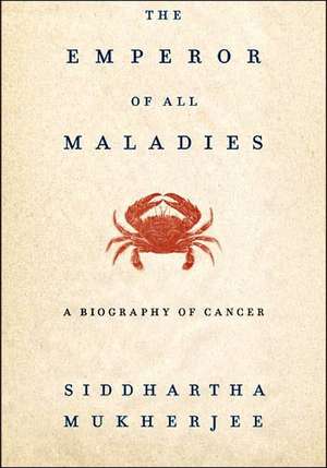 Împăratul tuturor bolilor de Siddhartha Mukherjee