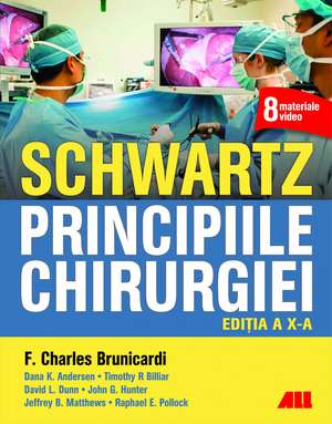 SCHWARTZ. Principiile chirurgiei de F. Charles Brunicardi