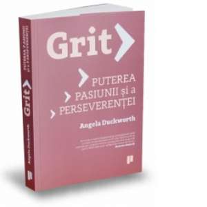 Grit: Puterea pasiunii şi a perseverenţei de Angela Duckworth