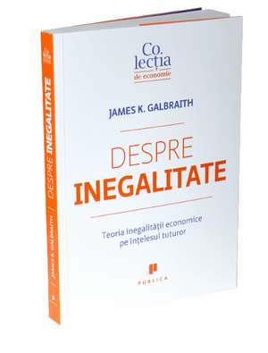 Despre inegalitate de JAMES K. GALBRAITH