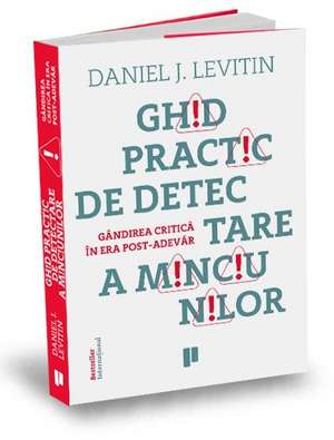 Ghid practic de detectare a minciunilor de Daniel Levitin