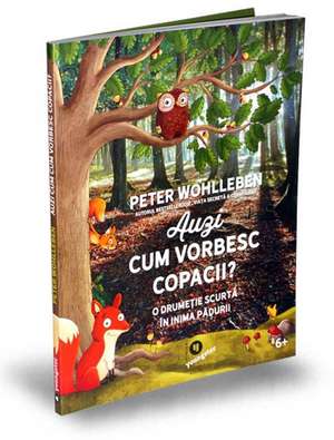 Auzi cum vorbesc copacii?: O drumeție scurtă în inima pădurii de Peter Wohlleben