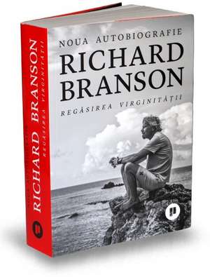 Regăsirea virginității: Noua autobiografie de Richard Branson