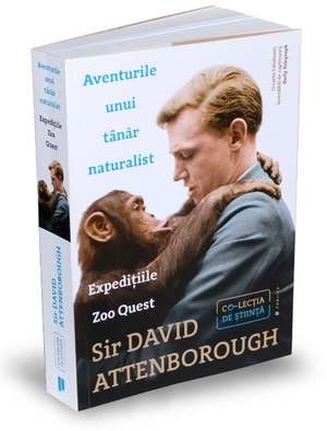 Aventurile unui tânăr naturalist: Expedițiile Zoo Quest de David Attenborough