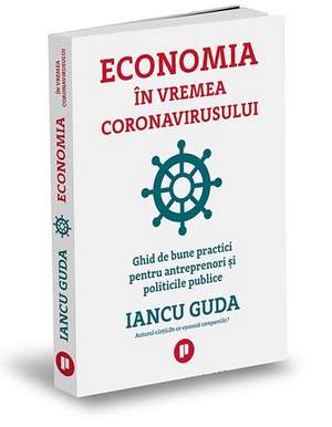 Economia în vremea coronavirusului de Iancu Guda