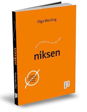 Niksen: Arta olandeză de a nu face nimic de Olga Mecking