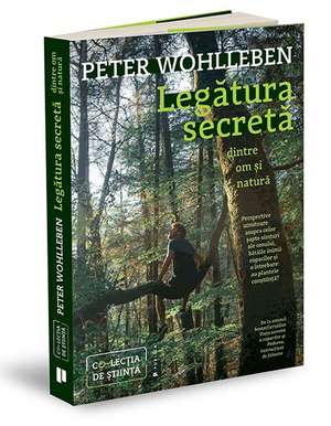 Legătura secretă dintre om și natură de Peter Wohlleben