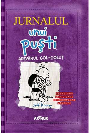 Jurnalul unui puşti 5. Adevărul gol-goluţ Vezi statistica Jurnalul unui puşti 5. Adevărul gol-goluţ de Jeff Kinley