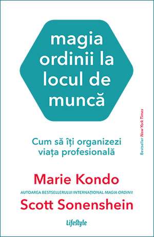 Magia ordinii la locul de muncă de Marie Kondo, Scott Sonenshein