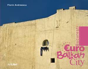 album Bucuresti -EuroBalkanCity de Florin Andreescu