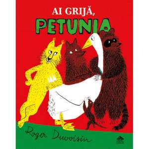 Ai grijă, Petunia! de Roger Duvoisin