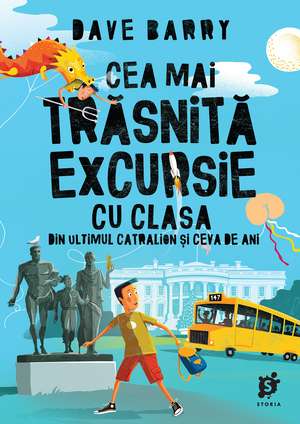 Cea mai trăsnită excursie cu clasa din ultimul catralion și ceva de ani de DAVE BARRY