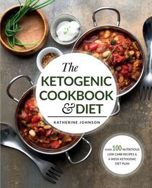 The Ketogenic Cookbook & Diet de Katherine Johnson