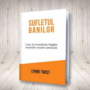 Sufletul banilor de Lynne Twist