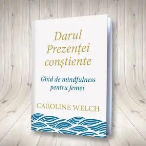 Darul Prezenței conștiente de Caroline Welch