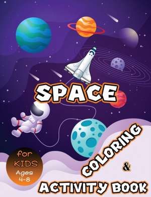 Space Coloring and Activity Book for Kids Ages 4-8 de Julie A. Matthews