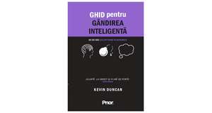 Ghid pentru gândirea inteligentă: 60 de idei sclipitoare în business de Kevin Duncan