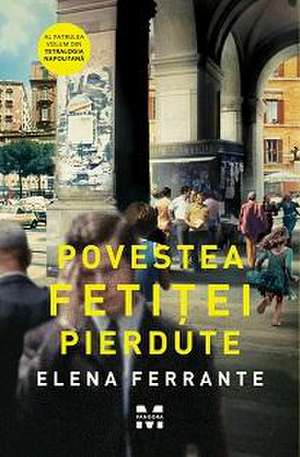 Povestea fetiței pierdute de ELENA FERRANTE