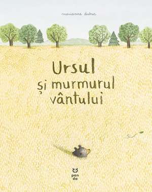 Ursul și murmurul vântului de Marianne Dubuc