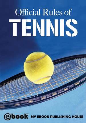 Official Rules of Tennis de My Ebook Publishing House