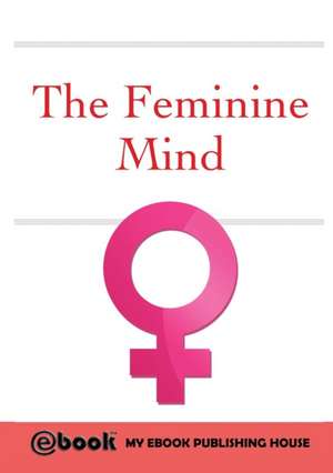 The Feminine Mind de My Ebook Publishing House