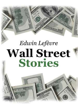 Wall Street Stories de Edwin Lefèvre