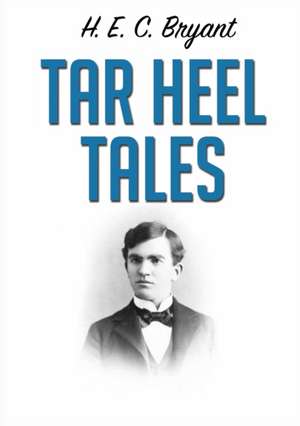 Tar Heel Tales de H. E. C. Bryant