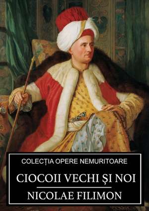 Ciocoii vechi si noi de Nicolae Filimon