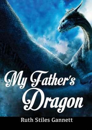 My Father's Dragon de Ruth Stiles Gannett