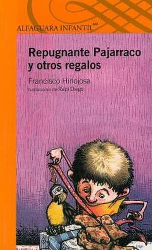 Repugnante Pajarraco y Otros Regalos: The Disgusting Pajarraco and Other Presents de Francisco Hinojosa