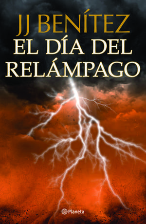 El Dia del Relampago = The Day of Lightning de J. J. Benitez