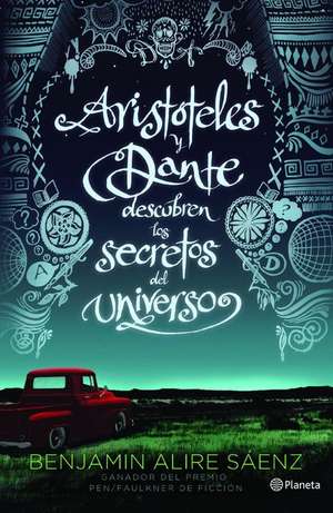 Aristoteles y Dante Descubren Los Secretos del Universo de Benjamin Alire Saenz