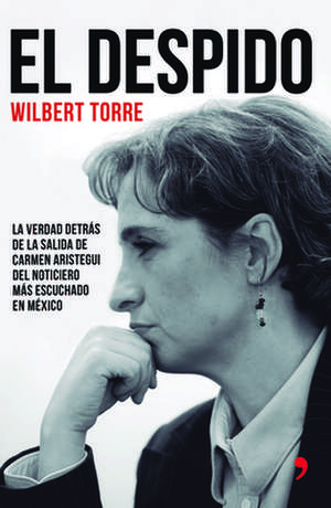 El Despido de Wilbert Torre