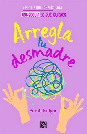 Arregla Tu Desmadre / Get Your Sh*t Together de Sarah Knight