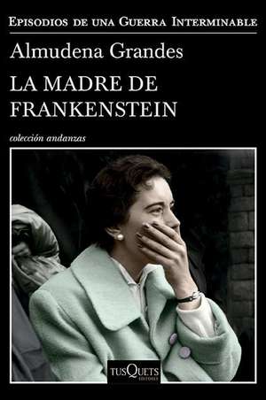 La Madre de Frankenstein de Almudena Grandes