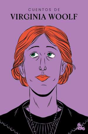 Cuentos de Virginia Woolf / The Short Stories of Virginia Woolf de Virginia Woolf