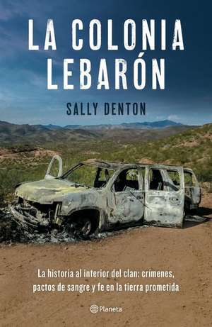 La Colonia Lebarón / The Colony: Faith and Blood in a Promised Land (Spanish Edition) de Sally Denton