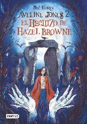 Aveline Jones 2. El Hechizo de Hazel Browne de Phil Hickes